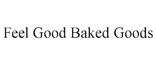 FEEL GOOD BAKED GOODS