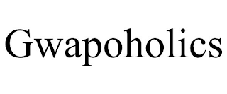 GWAPOHOLICS