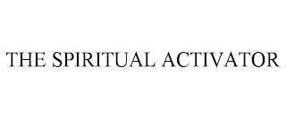 THE SPIRITUAL ACTIVATOR