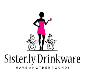 SISTER.LY DRINKWARE HAVE ANOTHER ROUND!