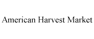 AMERICAN HARVEST MARKET