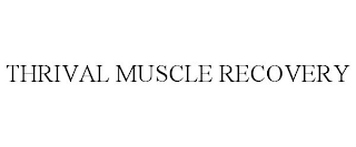 THRIVAL MUSCLE RECOVERY