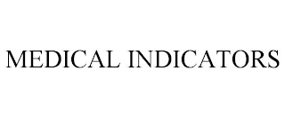 MEDICAL INDICATORS