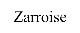 ZARROISE