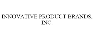 INNOVATIVE PRODUCT BRANDS, INC.