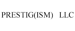 PRESTIG(ISM) LLC