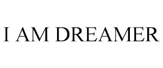 I AM DREAMER