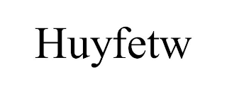 HUYFETW