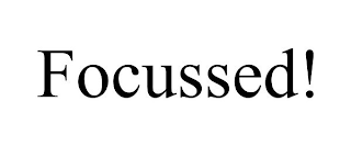 FOCUSSED!