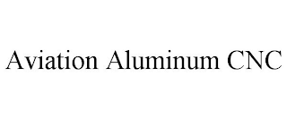 AVIATION ALUMINUM CNC