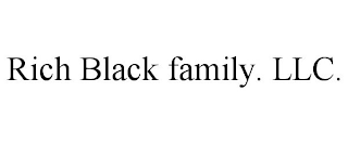 RICH BLACK FAMILY. LLC.