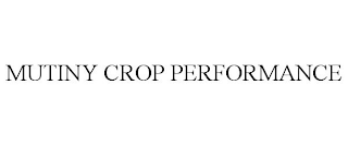 MUTINY CROP PERFORMANCE