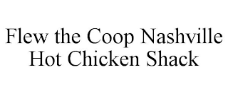 FLEW THE COOP NASHVILLE HOT CHICKEN SHACK