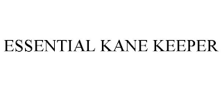 ESSENTIAL KANE KEEPER