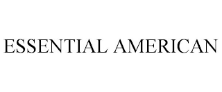 ESSENTIAL AMERICAN