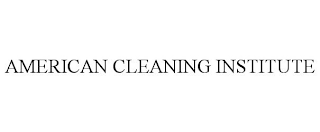 AMERICAN CLEANING INSTITUTE