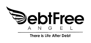 DEBT FREE ANGEL THERE IS LIFE AFTER DEBT