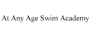 AT ANY AGE SWIM ACADEMY