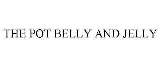 THE POT BELLY AND JELLY