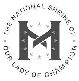 M · THE NATIONAL SHRINE OF · OUR LADY OF CHAMPION