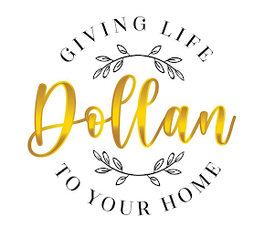 DOLLAN GIVING LIFE TO YOUR HOME