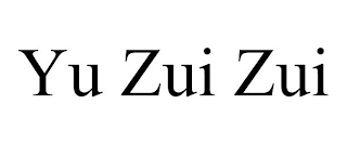 YU ZUI ZUI