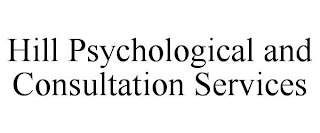 HILL PSYCHOLOGICAL AND CONSULTATION SERVICES