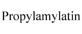 PROPYLAMYLATIN