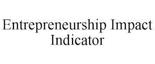 ENTREPRENEURSHIP IMPACT INDICATOR