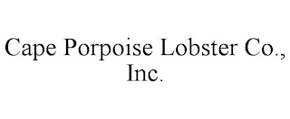 CAPE PORPOISE LOBSTER CO., INC.