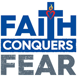 FAITH CONQUERS FEAR