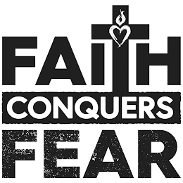 FAITH CONQUERS FEAR