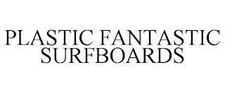 PLASTIC FANTASTIC SURFBOARDS