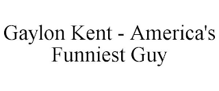 GAYLON KENT - AMERICA'S FUNNIEST GUY