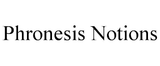 PHRONESIS NOTIONS