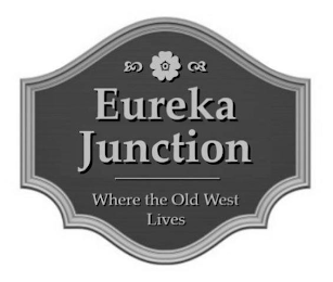 EUREKA JUNCTION WHERE THE OLD WEST LIVES