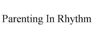 PARENTING IN RHYTHM