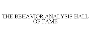 THE BEHAVIOR ANALYSIS HALL OF FAME