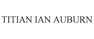 TITIAN IAN AUBURN