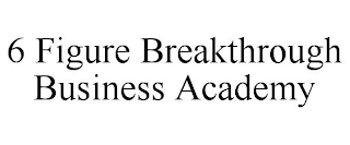 6 FIGURE BREAKTHROUGH BUSINESS ACADEMY