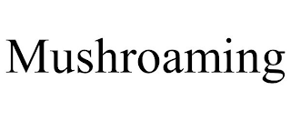 MUSHROAMING