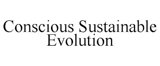 CONSCIOUS SUSTAINABLE EVOLUTION