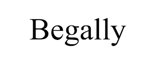 BEGALLY