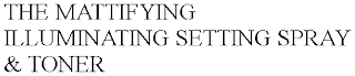 THE MATTIFYING ILLUMINATING SETTING SPRAY & TONER