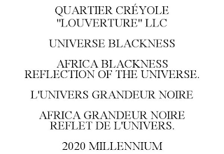 QUARTIER CRÉYOLE "LOUVERTURE" LLC UNIVERSE BLACKNESS AFRICA BLACKNESS REFLECTION OF THE UNIVERSE. L'UNIVERS GRANDEUR NOIRE AFRICA GRANDEUR NOIRE REFLET DE L'UNIVERS. 2020 MILLENNIUM