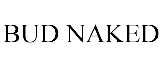 BUD NAKED