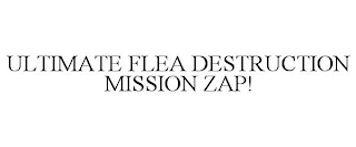 ULTIMATE FLEA DESTRUCTION MISSION ZAP!