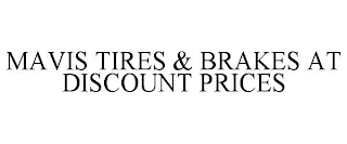 MAVIS TIRES & BRAKES AT DISCOUNT PRICES