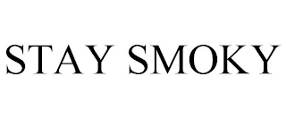 STAY SMOKY