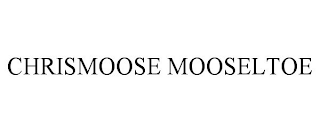 CHRISMOOSE MOOSELTOE